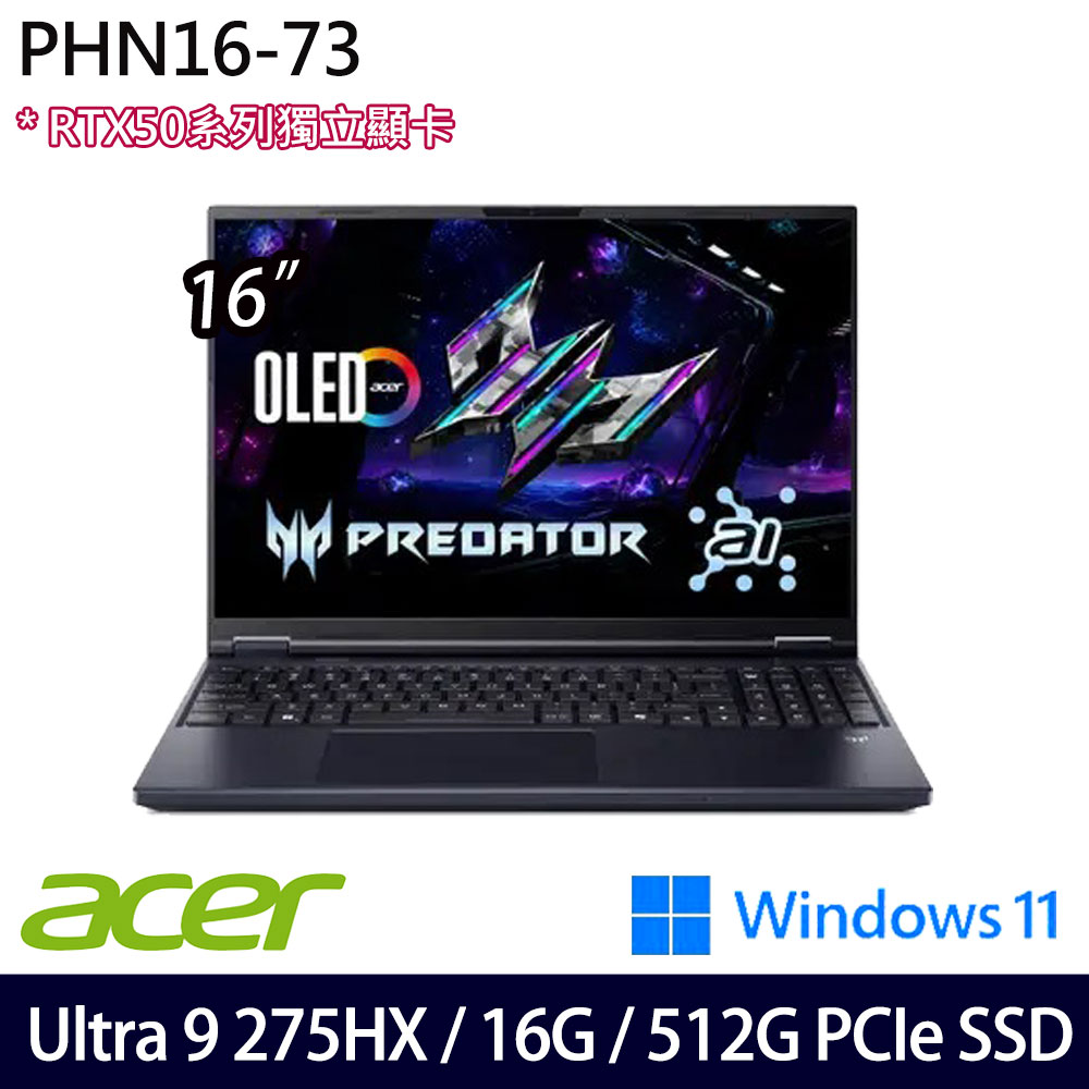 《Acer 宏碁》PHN16-73-92G5 (16吋WQXGA/Ultra 9 275HX/16G/512G PCIe SSD/RTX5070/Win11)